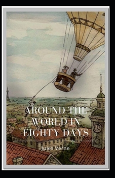 Paperback Around the World in 80 Days: Jules Verne (Literature, Action, Adventure) [Annotated] Book