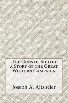 The Guns of Shiloh a Story of the Great Western Campaign