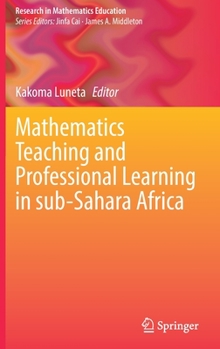 Hardcover Mathematics Teaching and Professional Learning in Sub-Sahara Africa Book