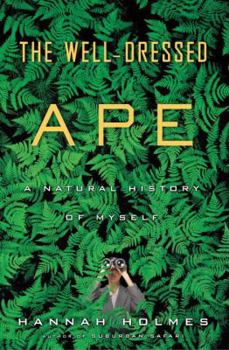 Hardcover The Well-Dressed Ape: A Natural History of Myself Book
