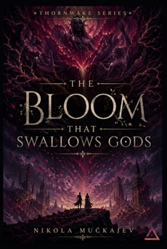 The Bloom That Swallows Gods (Thornwake)