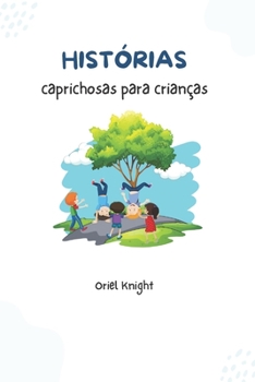 Histórias caprichosas para crianças 10 histórias