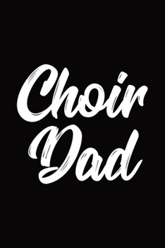 Paperback Choir Dad: Choir Notebook Book