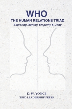 Paperback WHO, The Human Relations Triad: Exploring Identity, Empathy & Unity Book