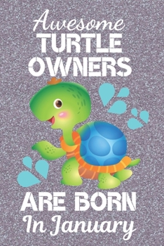 Awesome Turtle Owners Are Born In January: Turtle gifts. This Turtle Notebook or Turtle Journal has an eye catching fun cover. It is 6x9in size with ... Black Turtle Owner Gifts. Turtle Lover Gifts.