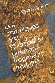 Paperback Les chroniques d'Al-Khursalik ( premiers fragments traduits) [French] Book