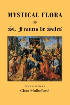 Paperback Mystical Flora of St Francis de Sales: The Christian Life under the Emblem of Plants Book