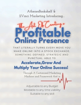 Paperback Profitable Online Presence: Accelerate, Grow and Multiply Your Online Business! Book
