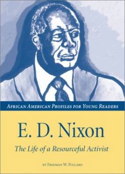 Paperback E. D. Nixon: The Life of a Resourceful Activist (African American Profiles for Young Readers) Book