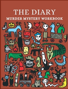 THE DIARY MURDER MYSTERY WORKBOOK: For writing down murder mystery thrillers as a pre-script for authors or for future reference for book readers