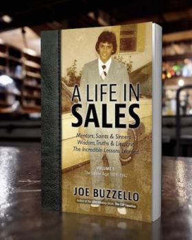 Paperback A Life In Sales, Volume 1: Mentors, Saints & Sinners - Wisdom, Truths & Lies and The Incredible Lessons Learned Book