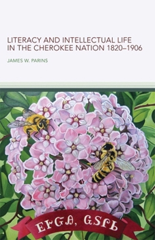 Hardcover Literacy and Intellectual Life in the Cherokee Nation, 1820-1906: Volume 58 Book