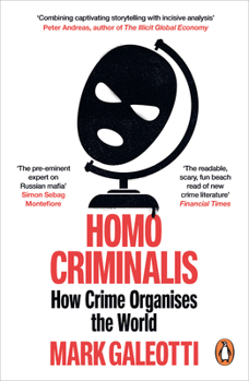 Homo Criminalis: How Crime Organises the World