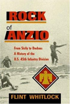 Paperback The Rock of Anzio: From Sicily to Dachau, a History of the U.S. 45th Infantry Division Book