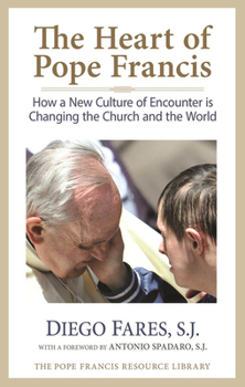 Hardcover The Heart of Pope Francis: How a New Culture of Encounter Is Changing the Church and the World Book