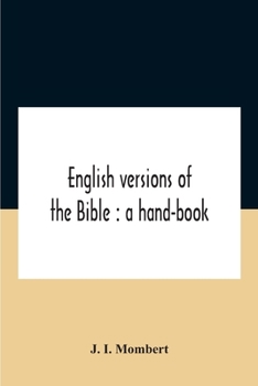 Paperback English Versions Of The Bible: A Hand-Book: With Copious Examples Illustrating The Ancestry And Relationship Of The Several Versions, And Comparative Book