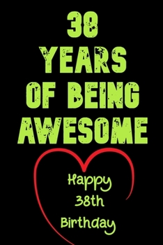 38 Years of Being Awesome Happy 38th Birthday : 38 Years Old Gift for Boys & Girls