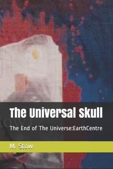 Paperback The Universal Skull: The End of The Universe: EarthCentre: Universal Verses Book