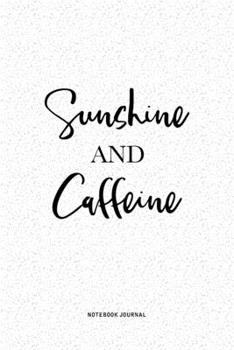 Paperback Sunshine And Caffeine: A 6x9 Inch Notebook Journal Diary With A Bold Text Font Slogan On A Matte Cover and 120 Blank Lined Pages Makes A Grea Book