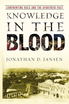 Hardcover Knowledge in the Blood: Confronting Race and the Apartheid Past Book