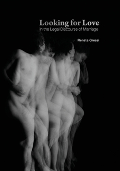 Paperback Looking for Love in the Legal Discourse of Marriage Book