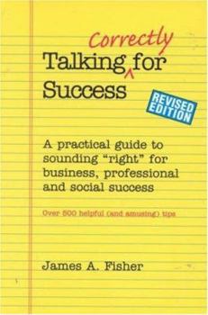 Paperback Talking Correctly for Success: A Practical Guide to Sounding "Right" for Business, Professional and Social Success Book