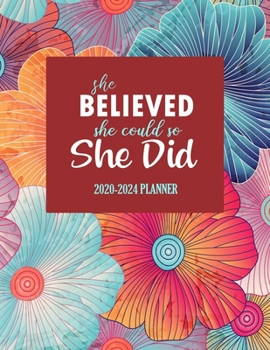 She believed she could so she did: 2020-2024 Planner: Colorful Cover | 5 Year Monthly Planner 2020-2024 | 60 Months Calendar Planner Diary for Next Five Years | 5 Year Monthly Planner 2020-2024