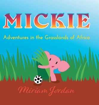 Hardcover Mickie: Adventures in the Grasslands of Africa Book