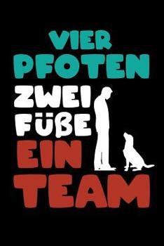 Paperback Vier Pfoten Zwei Füße Ein Team: Welpentraining Hundetrainer Hundeerziehung Trainingsbuch [German] Book