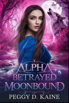 Paperback Alpha Betrayed Moonbound: An Enemies-to-Lovers Werewolf Romance Book