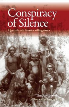 Paperback Conspiracy of Silence: Queensland's Frontier Killing Times Book