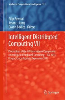 Paperback Intelligent Distributed Computing VII: Proceedings of the 7th International Symposium on Intelligent Distributed Computing - IDC 2013, Prague, Czech R Book
