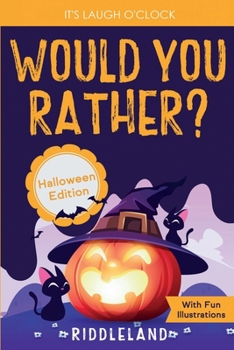 Paperback It's Laugh O'Clock - Would You Rather? Halloween Edition: A Hilarious and Interactive Question Game Book for Boys and Girls Ages 6, 7, 8, 9, 10, 11 Ye Book