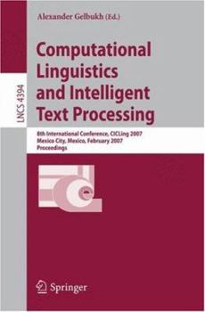 Paperback Computational Linguistics and Intelligent Text Processing: 8th International Conference, Cicling 2007, Mexico City, Mexico, February 18-24, 2007, Proc Book