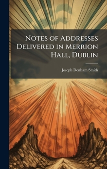 Hardcover Notes of Addresses Delivered in Merrion Hall, Dublin Book