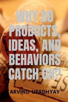 Paperback Why Do Products, Ideas, and Behaviors Catch On? Book