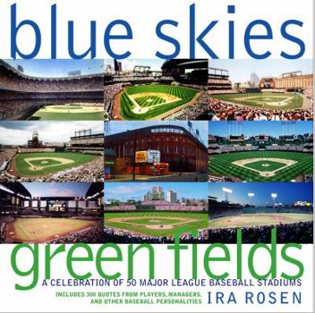 Hardcover Blue Skies Green Fields: A Celebration of 50 Major League Baseball Stadiums Book