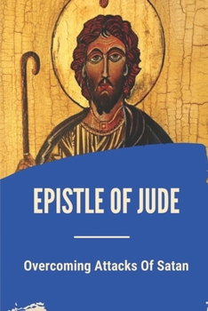 Epistle Of Jude: Overcoming Attacks Of Satan: Historical Scripture