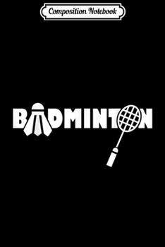 Paperback Composition Notebook: Minimalistic Badminton Gift Racquet Shuttlecock Journal/Notebook Blank Lined Ruled 6x9 100 Pages Book