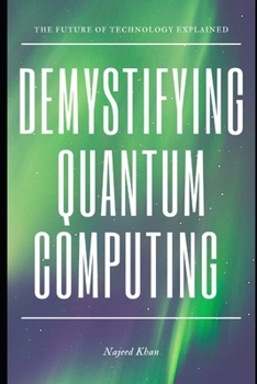 Paperback Demystifying Quantum Computing: The Future of Technology Explained Book