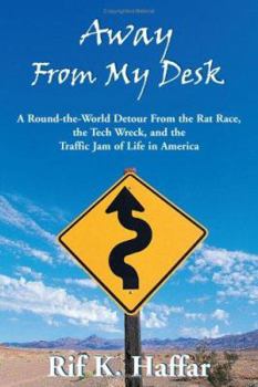 Away From My Desk: A Round-the-World Detour from the Rat Race, the Tech Wreck, and the Traffic Jam of Life in America