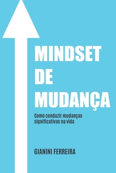 Paperback Mindset de Mudan?a: Como conduzir mudan?as significativas na vida [Portuguese] Book