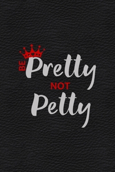 Paperback Be Pretty Not Petty: All Purpose 6x9 Blank Lined Notebook Journal Way Better Than A Card Trendy Unique Gift White Grey Sticker Owl Book