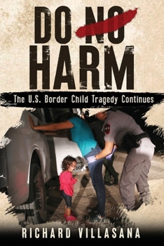 Paperback Do No Harm: The U.S. Border Child Tragedy Continues Book