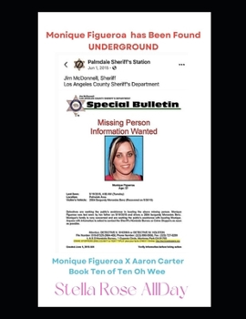 Monique Figueroa has Been Found Underground: Oh Wee Aaron Carter X Monique Figueroa Book Ten of Ten "Oh No! Aaron" (The Aftermath a Documentary on the ... of Aaron Carter Oh No! Aaron Part II of II)