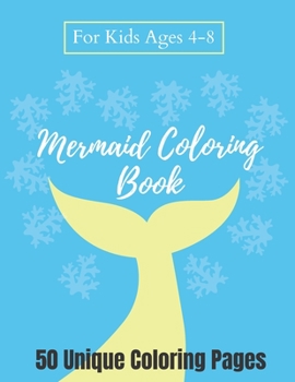 Paperback Mermaid Coloring Book For Kids Ages 4-8 - 50 Unique Coloring Pages: A Mermaid Coloring Book, The Perfect Gift for Toddler Boys and Girls - Blue Cover Book