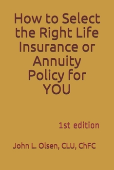 Paperback How to Select the Right Life Insurance or Annuity Policy for YOU: 1st edition Book