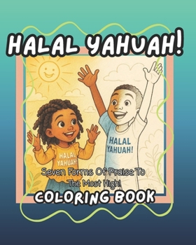 Paperback Halal YAHUAH!: Seven Forms Of Praise To The Most High! Book