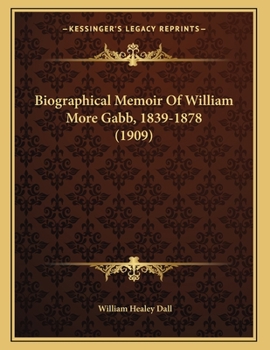 Paperback Biographical Memoir Of William More Gabb, 1839-1878 (1909) Book