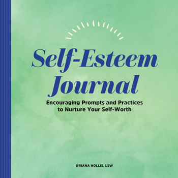 Paperback Self-Esteem Journal: Encouraging Prompts and Practices to Nurture Your Self-Worth Book